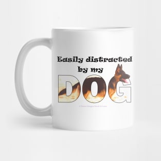 Easily distracted by my dog - german shepherd oil painting word art Mug